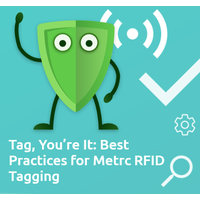 Tag, You’re It: Best Practices for Metrc RFID Tagging