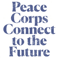 Peace Corps Connect to the Future: Views from around the world and Volunteers at home