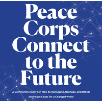 Peace Corps Connect to the Future: A vision of unparalleled scope for an unprecedented time