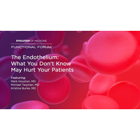 February Functional Forum: The Endothelium: What You Don't Know May Hurt Your Patients