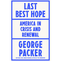 In ‘Last Best Hope,’ George Packer Seeks to Find a Way for Americans to Talk with Each Other Again