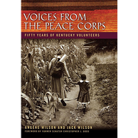 A Tenth Anniversary Edition of Voices from the Peace Corps: Fifty Years of Kentucky Volunteers