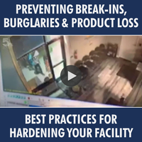 Preventing Break-Ins, Burglaries and Product Loss, Best Practices For Hardening Your Facility