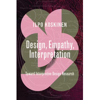 Book Review: "Design, Empathy, Interpretation" by Ilpo Koskinen, Reviewed by Jules Rochielle Sievert
