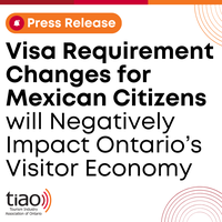 Visa Requirement Changes for Mexican Citizens will Negatively Impact Ontario’s Visitor Economy
