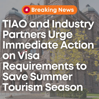 TIAO and Industry Partners Urge Immediate Action on Visa Requirements to Save Summer Tourism Season