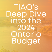 TIAO’s Deep Dive into the 2024 Ontario Budget
