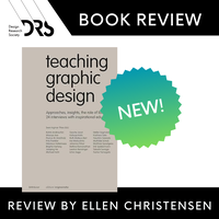 Book Review: Teaching Graphic Design: Approaches, Insights, the Role of Listening, and 24 Interviews with Inspirational Educators by Sven Ingmar Thies / Review by Ellen Christensen