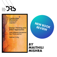 Book Review: Design Thinking and Other Approaches by Nathan Crilly, Reviewed by Maithili Mishra